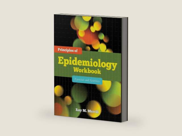 Principles of Epidemiology Workbook: Exercises and Activities: . by Ray M. Merrill | barcode:9780763786748 | source:'9780763786748-right-three-quarter.jpg