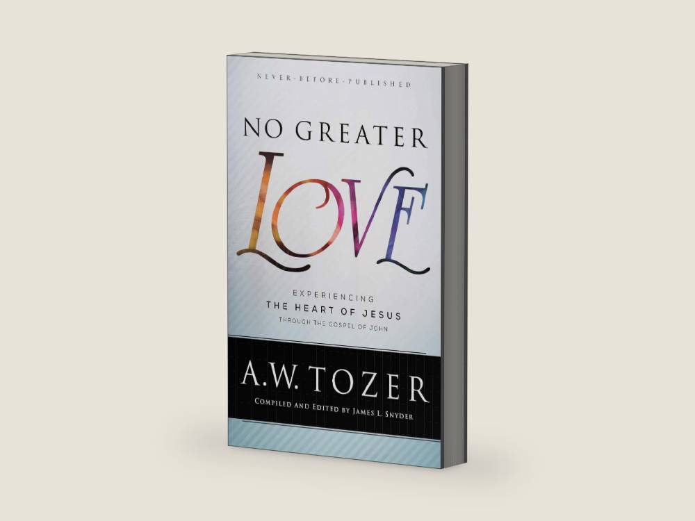 No Greater Love: Experiencing the Heart of Jesus through the Gospel of John by A.W. Tozer | barcode:9780764218101 | source:'9780764218101-right-three-quarter.jpg