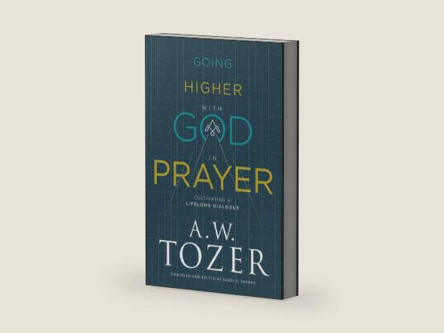 Going Higher with God in Prayer: Cultivating a Lifelong Dialogue by A.W. Tozer | barcode:9780764234040 | source:'9780764234040-right-three-quarter.jpg