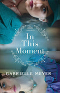In This Moment: An Inspirational Civil War and Pearl Harbor-Era Time Travel Historical Romance (Timeless) by Gabrielle Meyer | barcode:9780764239755 | source:'9780764239755.jpg