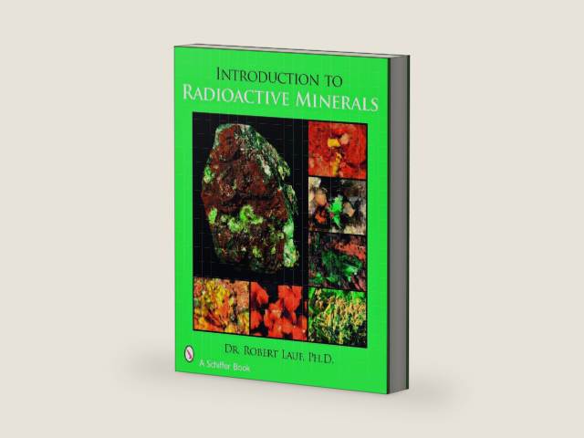 Introduction to Radioactive Minerals by Robert Lauf | barcode:9780764329128 | source:'9780764329128-right-three-quarter.jpg