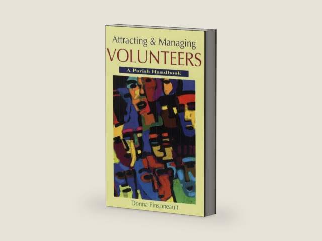Attracting and Managing Volunteers: A Parish Handbook by Donna Pinsoneault | barcode:9780764807176 | source:'9780764807176-right-three-quarter.jpg
