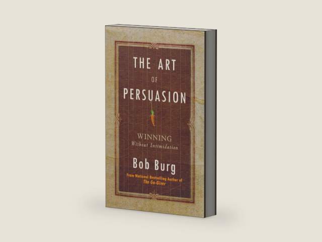 The Art of Persuasion: Winning Without Intimidation by Bob Burg | barcode:9780768413007 | source:'9780768413007-right-three-quarter.jpg