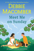 Meet Me on Sunday: A Novel by Debbie Macomber | barcode:9780778306412 | source:'9780778306412.jpg