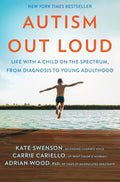 Autism Out Loud: Life with a Child on the Spectrum, from Diagnosis to Young Adulthood―Moving Stories and Parenting Lessons Learned from Three Mothers of Children with Autism by Kate Swenson | barcode:9780778368366 | source:'9780778368366.jpg