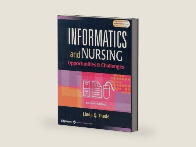 Informatics and Nursing: Opportunities & Challenges by Linda Q. Thede | barcode:9780781740203 | source:'9780781740203-right-three-quarter.jpg