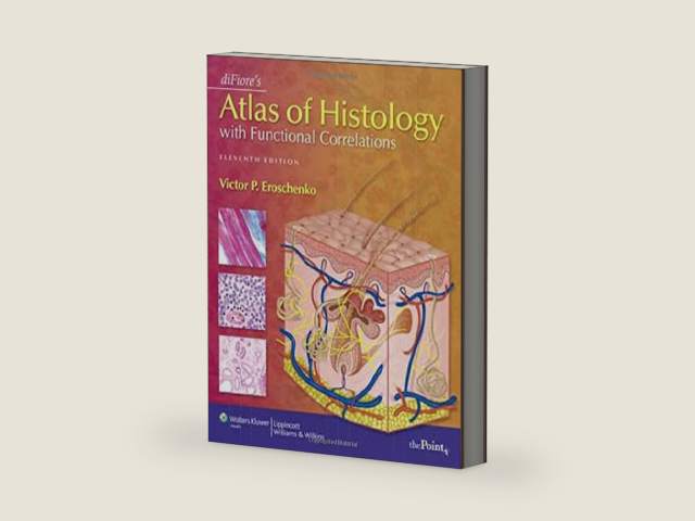 diFiore's Atlas of Histology With Functional Correlations by Victor P. Eroschenko | barcode:9780781770576 | source:'9780781770576-right-three-quarter.jpg
