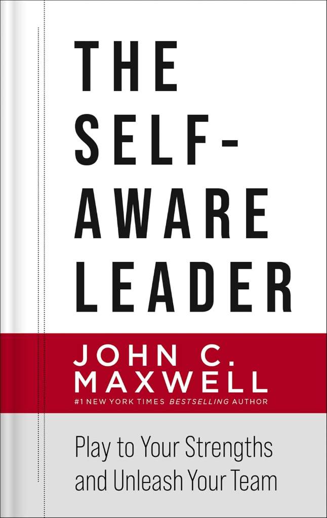 The Self-Aware Leader: Play to Your Strengths, Unleash Your Team by John C. Maxwell | barcode:9780785266648 | source:'9780785266648.jpg