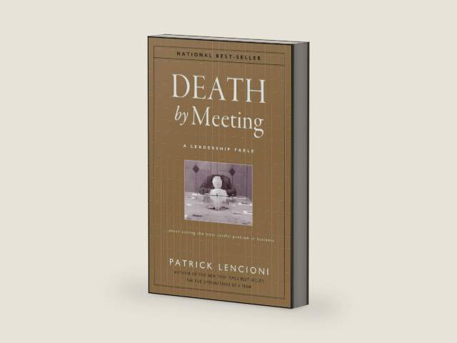 Death by Meeting: A Leadership Fable...About Solving the Most Painful Problem in Business (J-B Lencioni Series) by Patrick M. Lencioni | barcode:9780787968052 | source:'9780787968052-right-three-quarter.jpg
