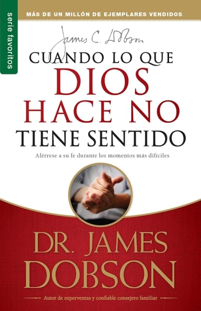 Cuando lo que Dios hace no tiene sentido - Serie Favoritos (Spanish Edition) by James Dobson | barcode:9780789910806 | source:'9780789910806.jpg