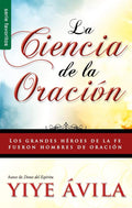 La ciencia de la oración - Serie Favoritos (Spanish Edition) by Yiye Ávila | barcode:9780789910820 | source:'9780789910820.jpg