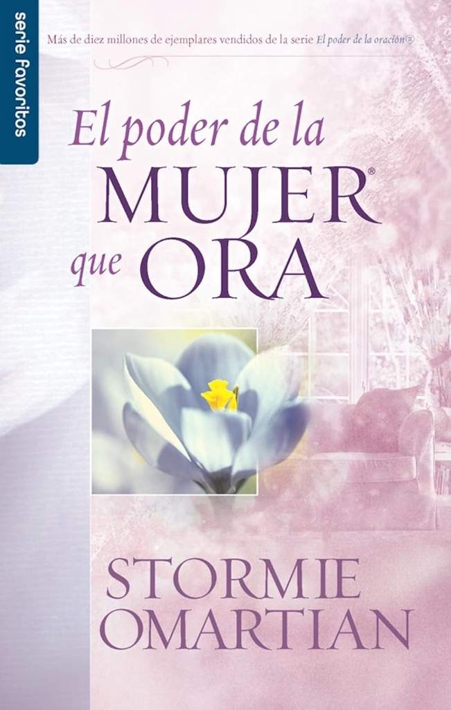 El poder de la mujer que ora - Serie Favoritos (Spanish Edition) by Stormie Omartian | barcode:9780789917508 | source:'9780789917508.jpg