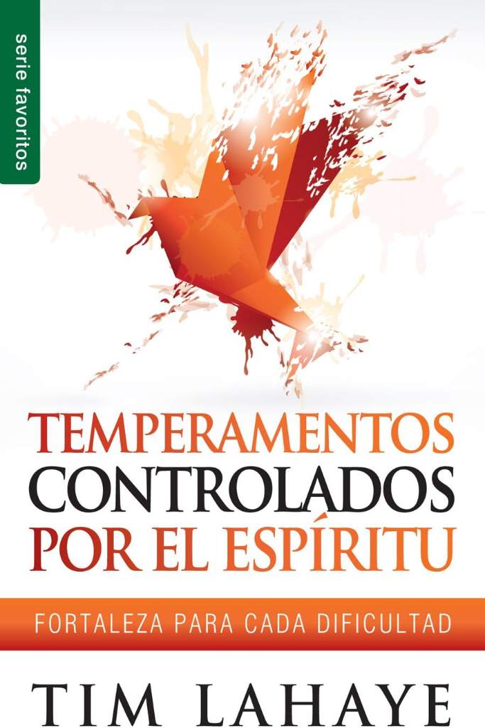 Temperamentos controlados por el Espíritu - Serie Favoritos: Fortaleza para cada dificultad (Spanish Edition) by Tim LaHaye | barcode:9780789919298 | source:'9780789919298.jpg