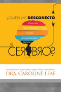 ¿Quién me desconectó el cerebro?: Controla las emociones y los pensamientos tóxicos (Spanish Edition) by Dr. Caroline Leaf | barcode:9780789920010 | source:'9780789920010.jpg