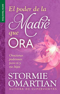 El poder de la madre que ora - Serie Favoritos: Oraciones poderosas para ti y tus hijos (Spanish Edition) by Stormie Omartian | barcode:9780789922779 | source:'9780789922779.jpg