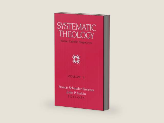 Systematic Theology: Roman Catholic Perspectives, Vol. 2 by Francis Schussler Fiorenza | barcode:9780800624613 | source:'9780800624613-right-three-quarter.jpg