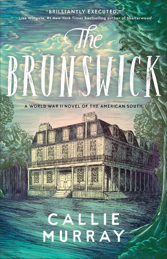 The Brunswick: (Historical Southern World War II Novel set in Georgia and Inspired by True Events with Themes of Foster and Adoption) by Callie Murray | barcode:9780800747787 | source:'9780800747787.jpg