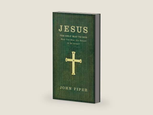 Jesus: The Only Way to God: Must You Hear The Gospel To Be Saved? by John Piper | barcode:9780801072635 | source:'9780801072635-right-three-quarter.jpg