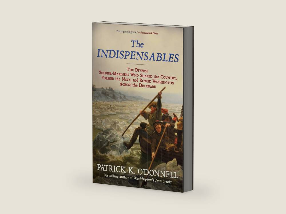 The Indispensables: The Diverse Soldier-Mariners Who Shaped the Country, Formed the Navy, and Rowed Washington Across the Delaware by Patrick K. O'Donnell | barcode:9780802156907 | source:'9780802156907-right-three-quarter.jpg