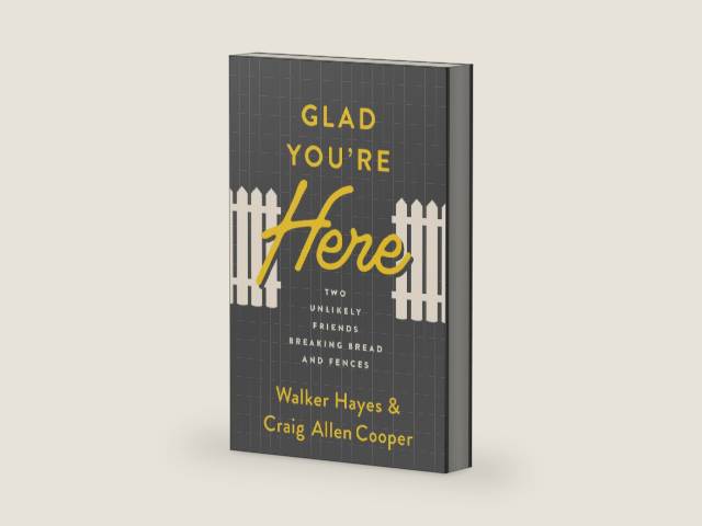Glad You're Here: Two Unlikely Friends Breaking Bread and Fences by Walker Hayes | barcode:9780802424716 | source:'9780802424716-right-three-quarter.jpg