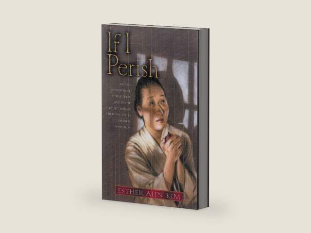 If I Perish by Esther Ahn Kim | barcode:9780802430793 | source:'9780802430793-right-three-quarter.jpg