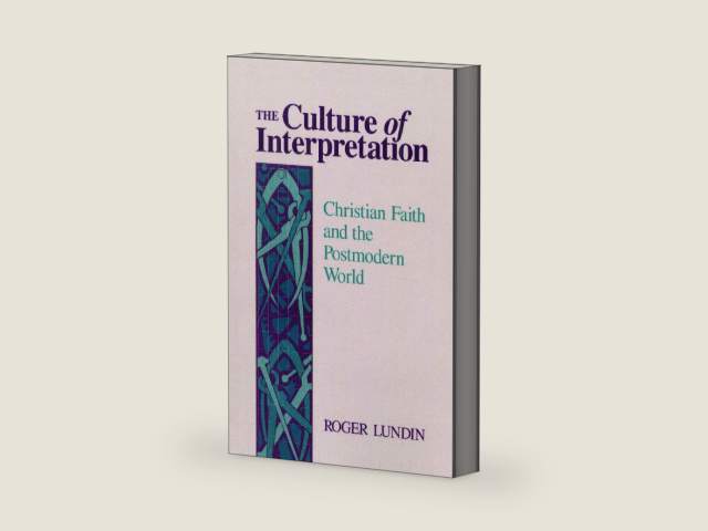 The Culture of Interpretation: Christian Faith and the Postmodern World by Roger Lundin | barcode:9780802806369 | source:'9780802806369-right-three-quarter.jpg