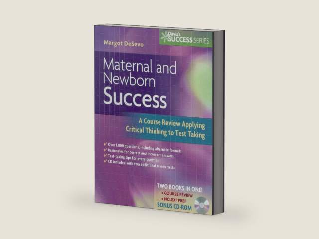 Maternity and Newborn Success: A Course Review Applying Critical Thinking to Test Taking by Margot R. De Sevo PhD LCCE RNC-OB | barcode:9780803619067 | source:'9780803619067-right-three-quarter.jpg