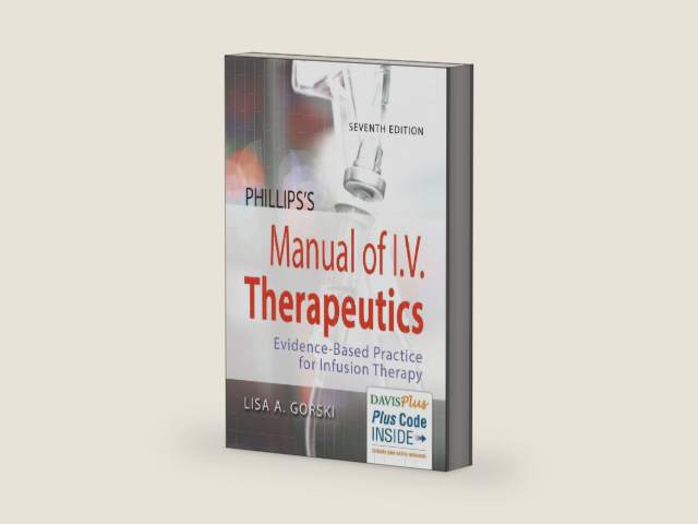 Phillips's Manual of I.V. Therapeutics: Evidence-Based Practice for Infusion Therapy by Lisa Gorski MS RN HHCNS-BC CRNIÂ® FAAN | barcode:9780803667044 | source:'9780803667044-right-three-quarter.jpg