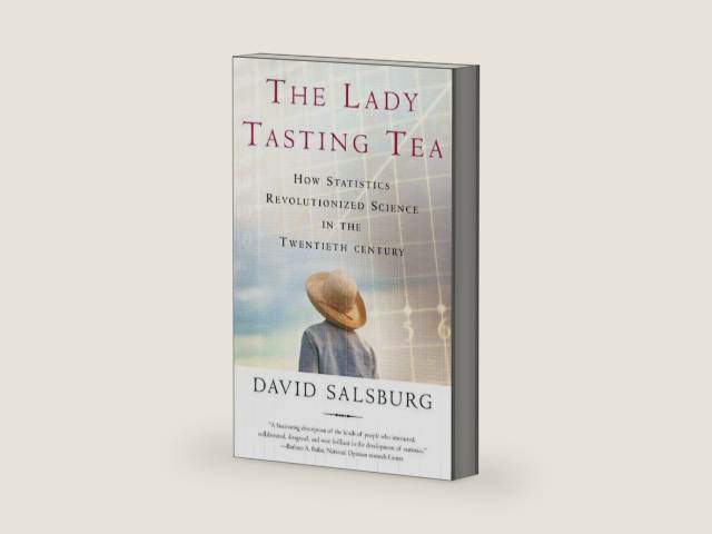 The Lady Tasting Tea: How Statistics Revolutionized Science in the Twentieth Century by David Salsburg | barcode:9780805071344 | source:'9780805071344-right-three-quarter.jpg