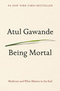 Being Mortal: Medicine and What Matters in the End by Atul Gawande | barcode:9780805095159 | source:'9780805095159.jpg