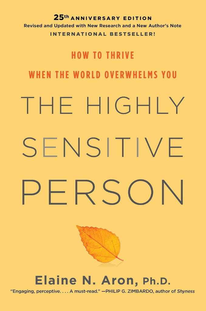 The Highly Sensitive Person: How to Thrive When the World Overwhelms You by Elaine N. Aron Ph.D. | barcode:9780806540573 | source:'9780806540573.jpg