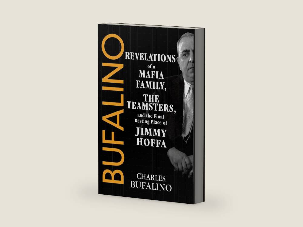 Bufalino: Revelations of a Mafia Family, the Teamsters, and the Final Resting Place of Jimmy Hoffa by Charles Bufalino | barcode:9780806544823 | source:'9780806544823-right-three-quarter.jpg