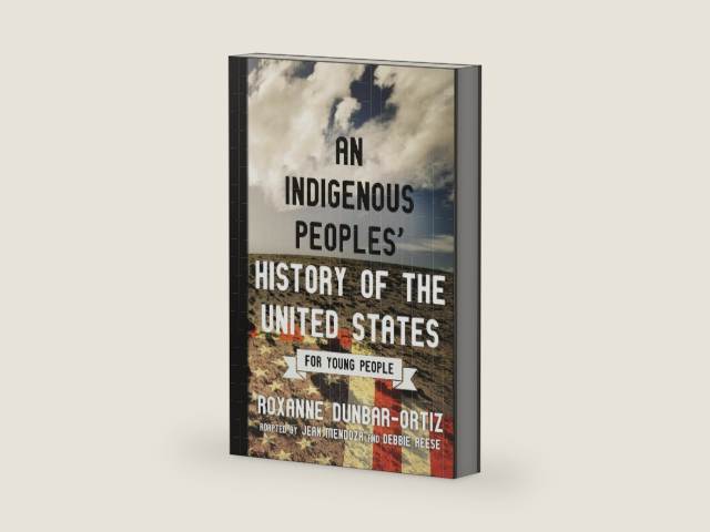An Indigenous Peoples' History of the United States for Young People (ReVisioning History for Young People) by Roxanne Dunbar-Ortiz | barcode:9780807049396 | source:'9780807049396-right-three-quarter.jpg