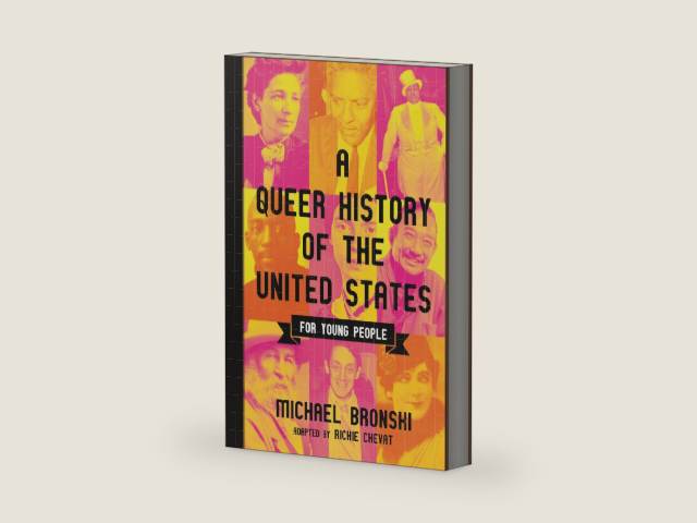 A Queer History of the United States for Young People (ReVisioning History for Young People) by Michael Bronski | barcode:9780807056127 | source:'9780807056127-right-three-quarter.jpg