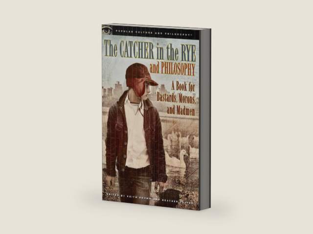 The Catcher in the Rye and Philosophy: A Book for Bastards, Morons, and Madmen (Popular Culture and Philosophy 71) by Keith Dromm | barcode:9780812698022 | source:'9780812698022-right-three-quarter.jpg