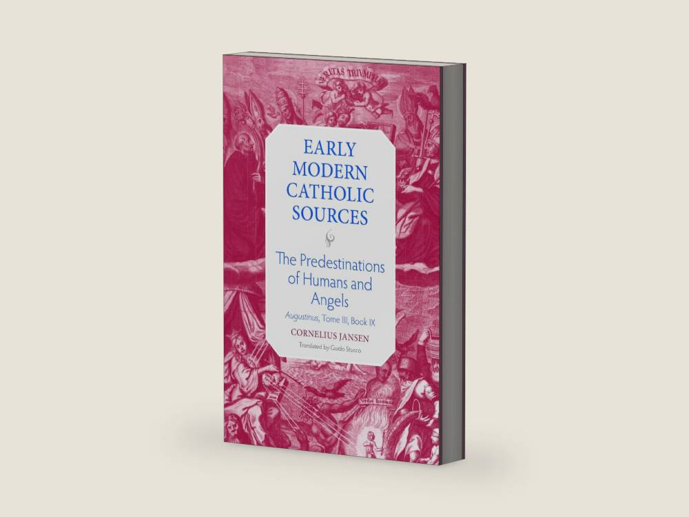 The Predestination of Humans and Angels: Augustinus, Tome III, Book IX (Early Modern Catholic Sources) by Cornelius Jansen | barcode:9780813235424 | source:'9780813235424-right-three-quarter.jpg