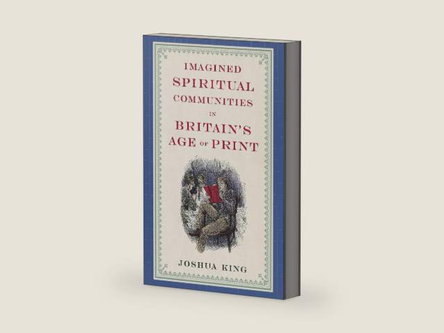 Imagined Spiritual Communities in Britain's Age of Print (Literature, Religion, & Postsecular Stud) by Joshua King | barcode:9780814275047 | source:'9780814275047-right-three-quarter.jpg