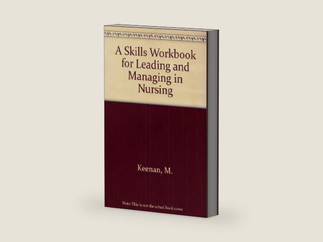 Nursing Leadership and Management Skills to Accompany Leading and Managing in Nursing: Yoder Wise by Mary J. Keenan | barcode:9780815152071 | source:'9780815152071-right-three-quarter.jpg