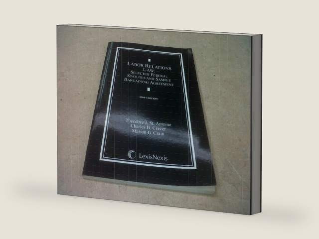 Labor Relations Law : Selected Federal Statutes and Sample Bargaining Agreement by Theodore J. St. Antoine | barcode:9780820564203 | source:'9780820564203-right-three-quarter.jpg