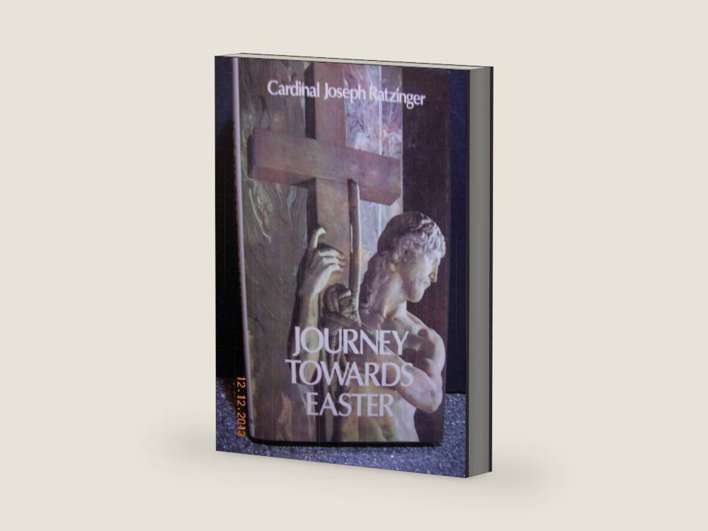 Journey Towards Easter: Retreat Given in the Vatican in the Presence of Pope John Paul II by Joseph Cardinal Ratzinger | barcode:9780824508036 | source:'9780824508036-right-three-quarter.jpg