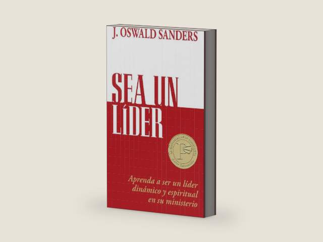 Sea un líder: Aprenda a ser un líider dinámico y espiritual en su ministerio (Spanish Edition) by J Oswald Sanders | barcode:9780825405259 | source:'9780825405259-right-three-quarter.jpg