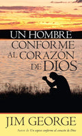 Un hombre conforme al corazón de Dios (Spanish Edition) by Jim George | barcode:9780825419713 | source:'9780825419713.jpg