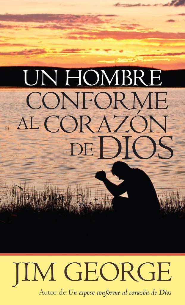 Un hombre conforme al corazón de Dios (Spanish Edition) by Jim George | barcode:9780825419713 | source:'9780825419713.jpg