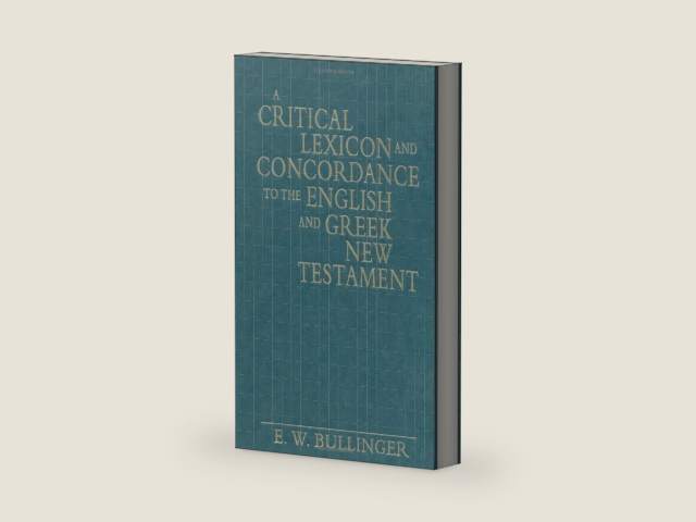 A Critical Lexicon and Concordance to the English and Greek New Testament by E. W. Bullinger | barcode:9780825420962 | source:'9780825420962-right-three-quarter.jpg