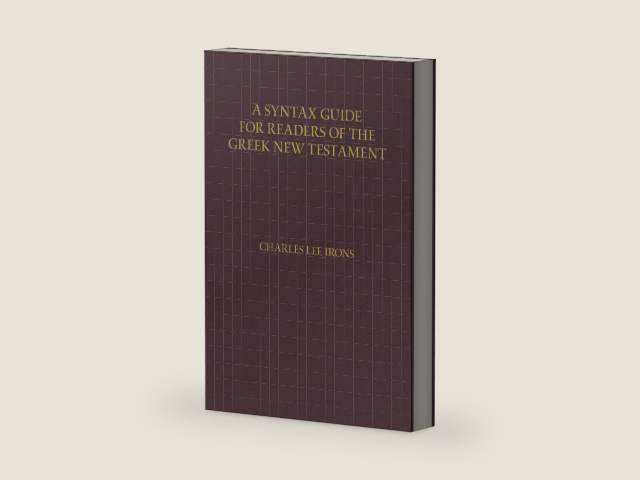 A Syntax Guide for Readers of the Greek New Testament by Charles Irons | barcode:9780825443824 | source:'9780825443824-right-three-quarter.jpg