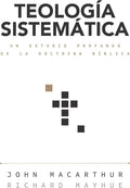 Teología sistemática: Un estudio profundo de la doctrina bíblica (Spanish Edition) by John MacArthur | barcode:9780825457401 | source:'9780825457401.jpg