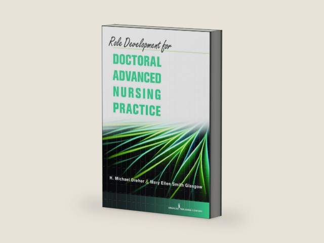 Role Development for Doctoral Advanced Nursing Practice by H. Michael Dreher PhD RN FAAN | barcode:9780826105578 | source:'9780826105578-right-three-quarter.jpg