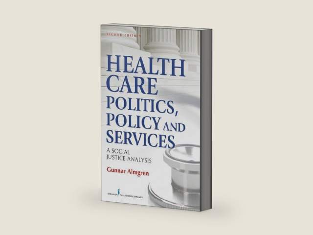 Health Care Politics, Policy and Services: A Social Justice Analysis, Second Edition by Gunnar Almgren MSW PhD | barcode:9780826108883 | source:'9780826108883-right-three-quarter.jpg