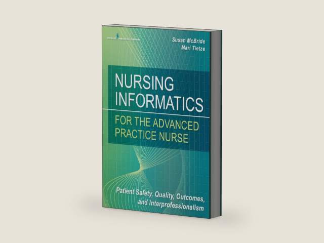 Nursing Informatics for the Advanced Practice Nurse: Patient Safety, Quality, Outcomes, and Interprofessionalism by Susan McBride | barcode:9780826124883 | source:'9780826124883-right-three-quarter.jpg