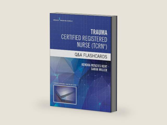 Trauma Certified Registered Nurse Q&A Flashcards by Kendra Menzies Kent MS RN CCRN CNRN SCRN TCRN CENP | barcode:9780826137067 | source:'9780826137067-right-three-quarter.jpg
